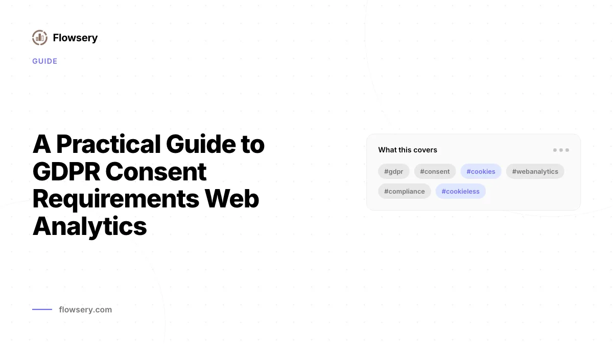 A Practical Guide to GDPR Consent Requirements Web Analytics